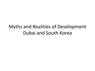 Myths and Realities of Development Dubai and South Korea