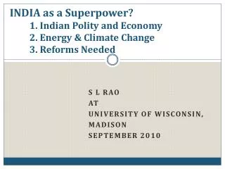 INDIA as a Superpower? 1. Indian Polity and Economy 2. Energy &amp; Climate Change 3. Reform