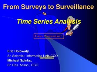 From Surveys to Surveillance Time Series Analysis