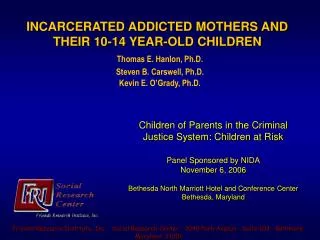 INCARCERATED ADDICTED MOTHERS AND THEIR 10-14 YEAR-OLD CHILDREN