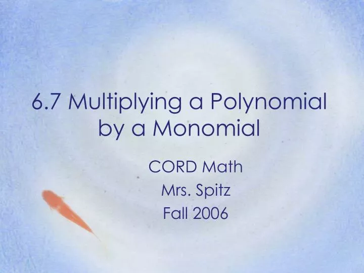 6 7 multiplying a polynomial by a monomial