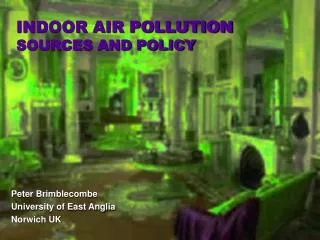 INDOOR AIR POLLUTION SOURCES AND POLICY