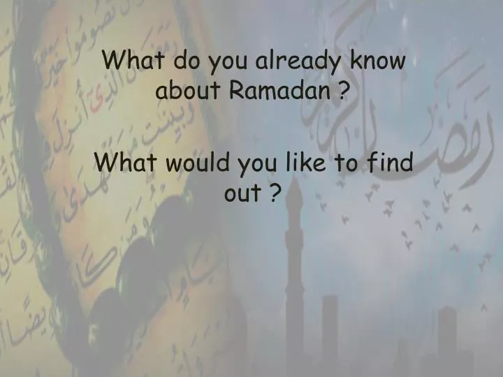 what do you already know about ramadan what would you like to find out