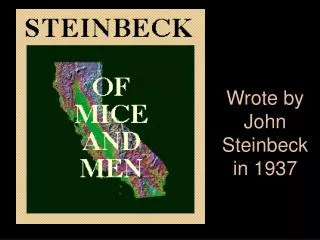 Wrote by John Steinbeck in 1937