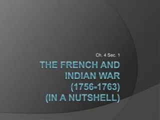 The French and Indian War (1756-1763) (In a nutshell)