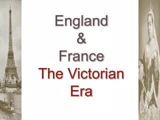 England &amp; France The Victorian Era