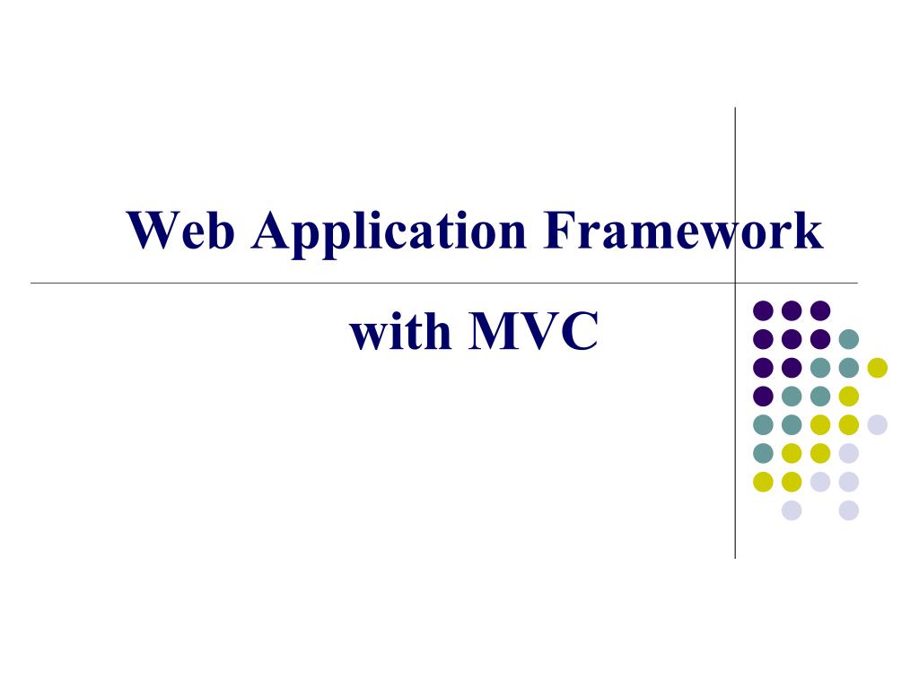 PPT - Web Application Framework with MVC PowerPoint Presentation, free ...