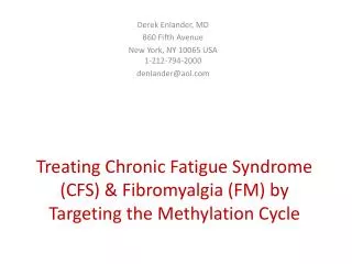 Treating Chronic Fatigue Syndrome (CFS) &amp; Fibromyalgia (FM) by Targeting the Methylation Cycle