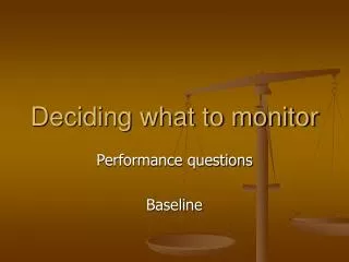 Deciding what to monitor