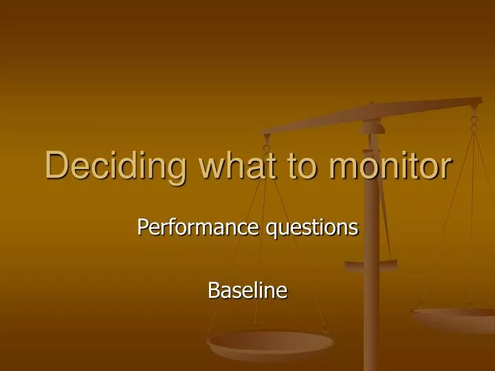 deciding what to monitor