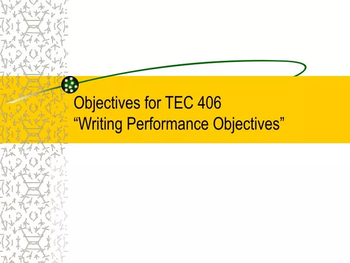 objectives for tec 406 writing performance objectives
