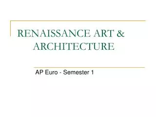 RENAISSANCE ART &amp; 	ARCHITECTURE