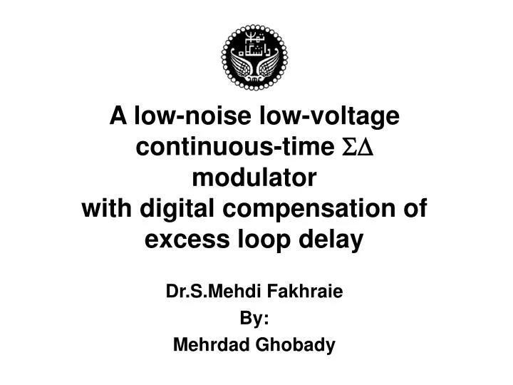 a low noise low voltage continuous time sd modulator with digital compensation of excess loop delay