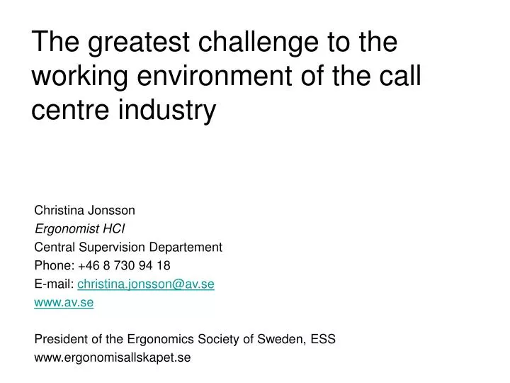 the greatest challenge to the working environment of the call centre industry