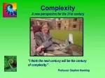 Complexity A new perspective for the 21st century - slide 1