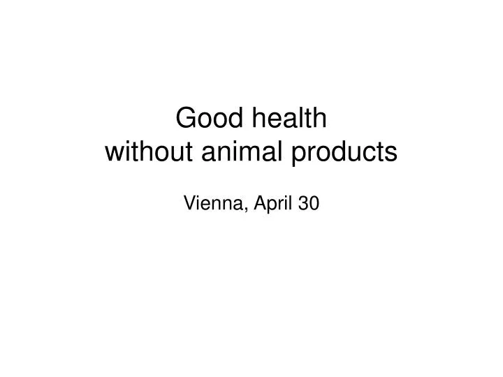 good health without animal products vienna april 30