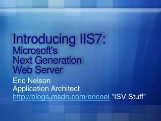 Introducing IIS7: Microsoft’s Next Generation Web Server