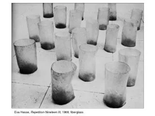 Eva Hesse, Repetition Nineteen III , 1968, fiberglass