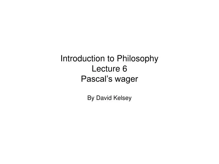 introduction to philosophy lecture 6 pascal s wager