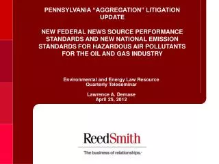 Environmental and Energy Law Resource Quarterly Teleseminar Lawrence A. Demase April 25, 2012