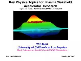 W.B.Mori University of California at Los Angeles Much is based on QuickPIC and OSIRIS Simulations