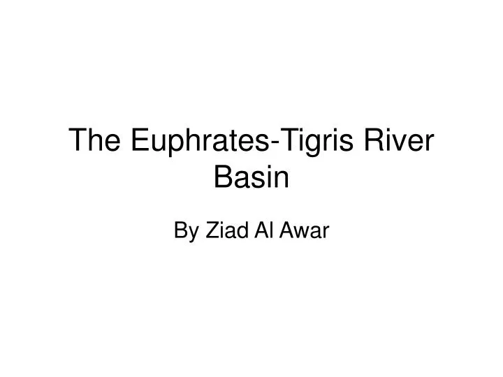 the euphrates tigris river basin