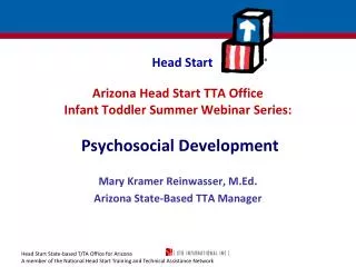 Arizona Head Start TTA Office Infant Toddler Summer Webinar Series: Psychosocial Development