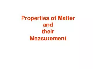 Properties of Matter and their Measurement