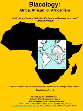 Blacology: Africa, African, or Africanism &quot;Until the lion has his historian, the hunter will always be a hero.&quot