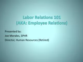 Labor Relations 101 (AKA: Employee Relations)