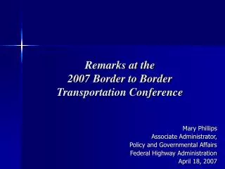 Remarks at the 2007 Border to Border Transportation Conference