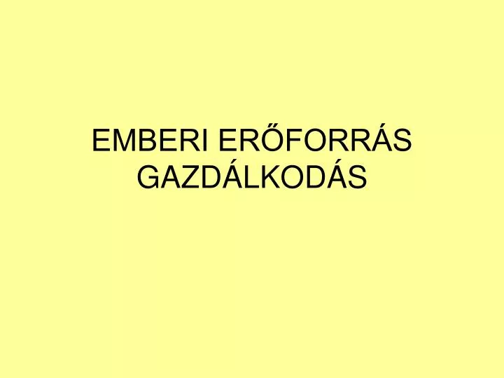 PPT - EMBERI ERŐFORRÁS GAZDÁLKODÁS PowerPoint Presentation, Free ...