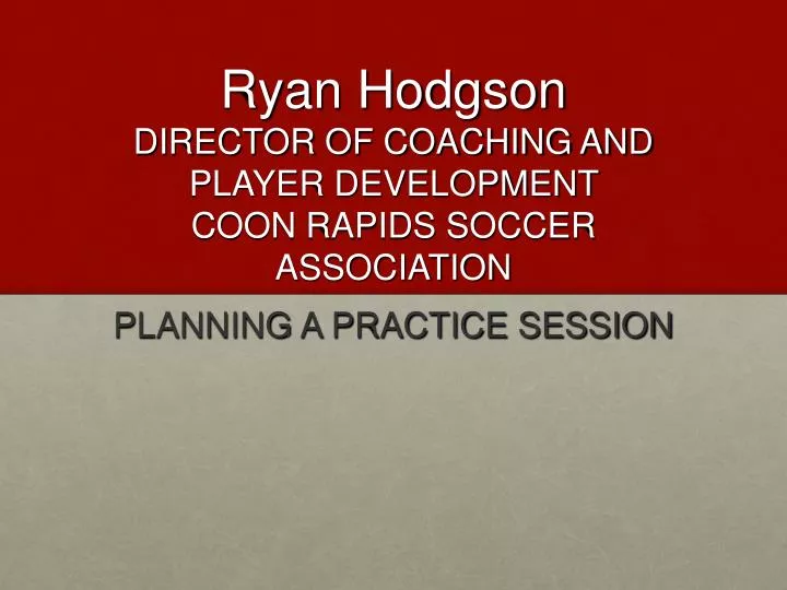 ryan hodgson director of coaching and player development coon rapids soccer association