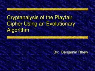 Cryptanalysis of the Playfair Cipher Using an Evolutionary Algorithm