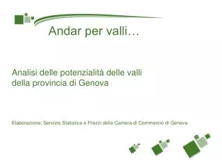 Analisi delle potenzialità delle valli della provincia di Genova Elaborazione: Servizio Statistica e Prezzi della Camer