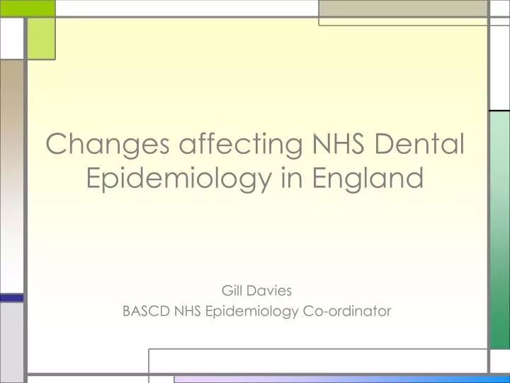changes affecting nhs dental epidemiology in england