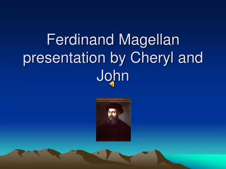 ferdinand magellan presentation by cheryl and john