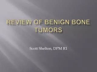 Review of Benign Bone TUMORS