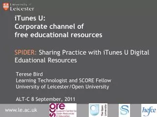 iTunes U: Corporate channel of free educational resources SPIDER: Sharing Practice with iTunes U Digital Eduational Res
