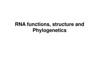 RNA functions, structure and Phylogenetics