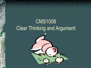 CMS1008 Clear Thinking and Argument