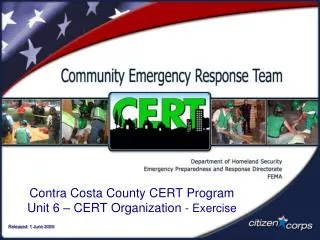 Contra Costa County CERT Program Unit 6 – CERT Organization - Exercise