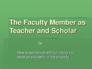 The Faculty Member as Teacher and Scholar