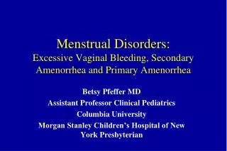 Menstrual Disorders: Excessive Vaginal Bleeding, Secondary Amenorrhea and Primary Amenorrhea