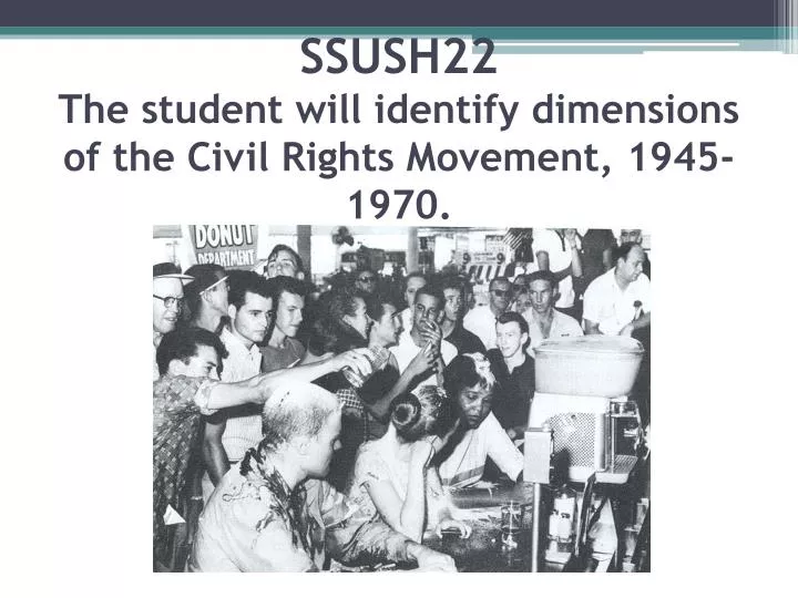 ssush22 the student will identify dimensions of the civil rights movement 1945 1970