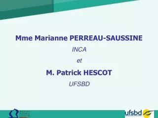 Mme Marianne PERREAU-SAUSSINE INCA et M. Patrick HESCOT UFSBD