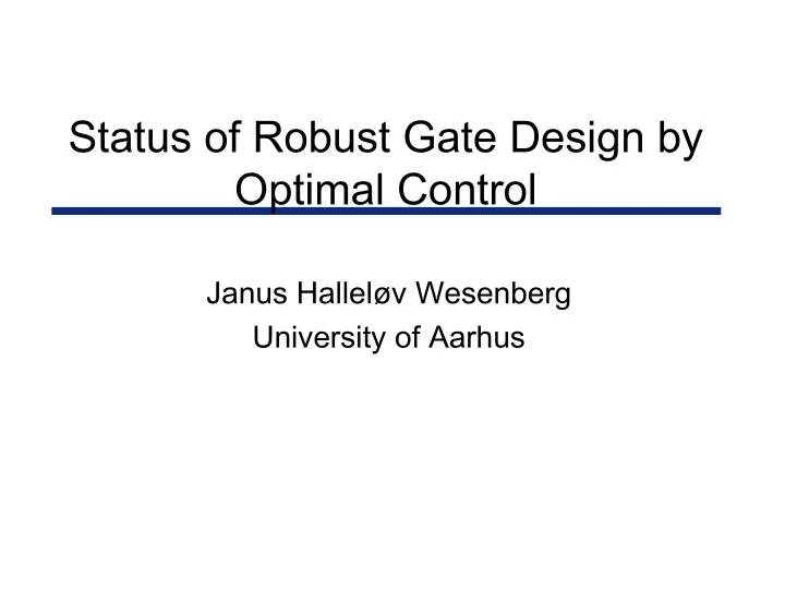 status of robust gate design by optimal control