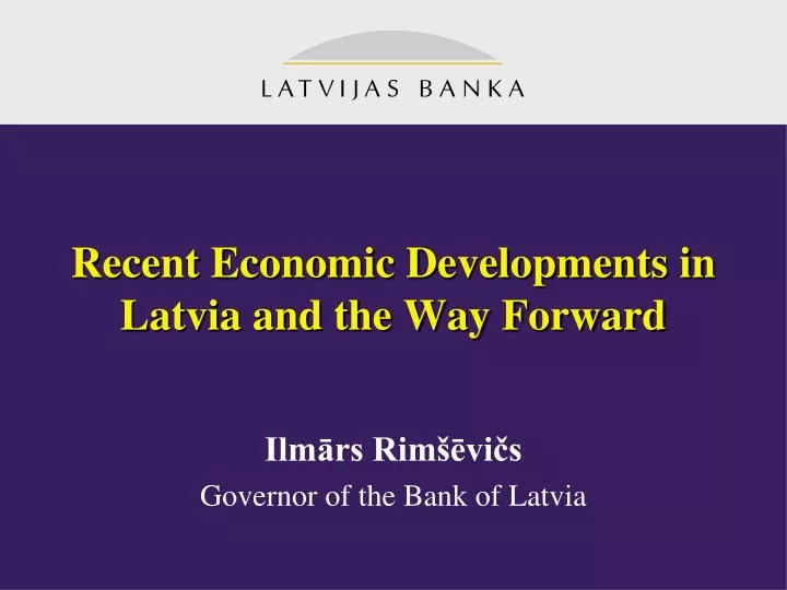 recent economic developments in latvia and the way forward