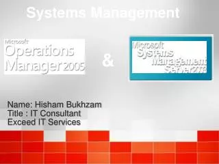 Name: Hisham Bukhzam Title : IT Consultant Exceed IT Services