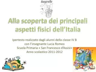 Ipertesto realizzato dagli alunni della classe IV B con l’insegnante Lucia Romeo Scuola Primaria « San Francesco d’Assis